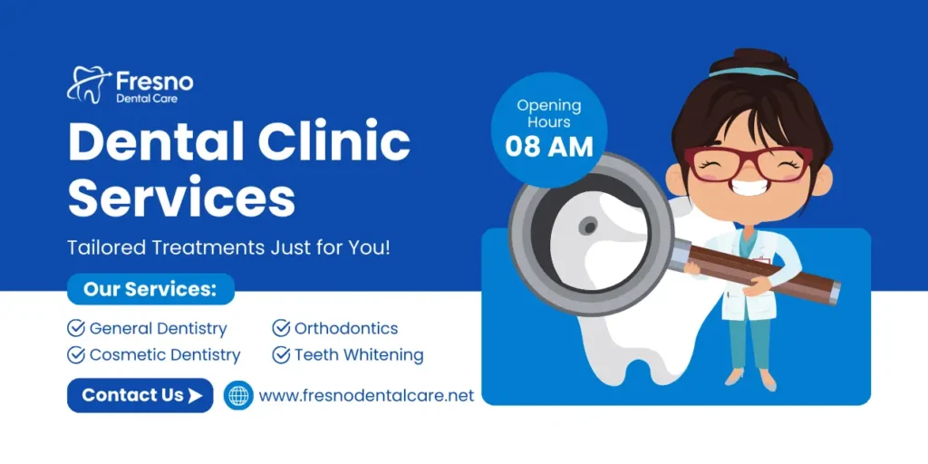 Dental Clinic Services by Fresno Dental Care – Offering General Dentistry, Cosmetic Dentistry, Orthodontics, and Teeth Whitening.